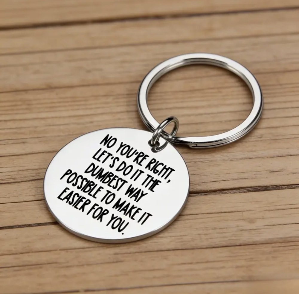 3/$25 Let's Do It The Dumbest Way Possible To Make It Easier Stainless Keychain